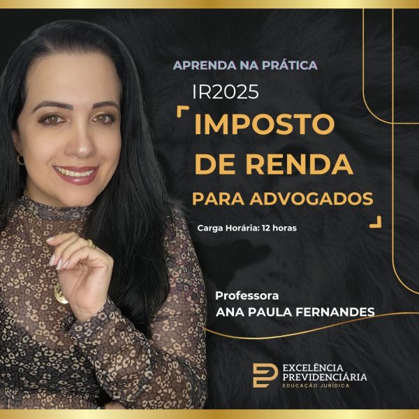 IR2025: Imposto de Renda para Advogados - Exclusivo para alunos da Comunidade de Cálculos Excelência Previenciária