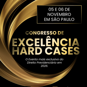 CONGRESSO DE EXCELÊNCIA EM HARD CASES PREVIDENCIÁRIOS
